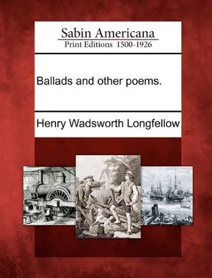 Ballads and Other Poems. by Henry Wadsworth Longfellow