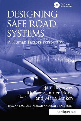 Designing Safe Road Systems: A Human Factors Perspective by Jan Theeuwes