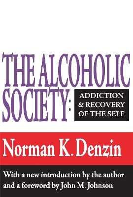 The The Alcoholic Society: Addiction and Recovery of the Self by Reece McGee