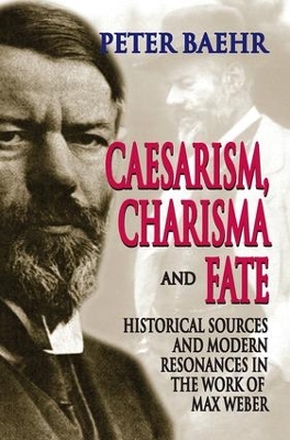 Caesarism, Charisma and Fate by Peter Baehr