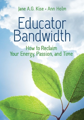 Educator Bandwidth: How to Reclaim Your Energy, Passion, and Time book