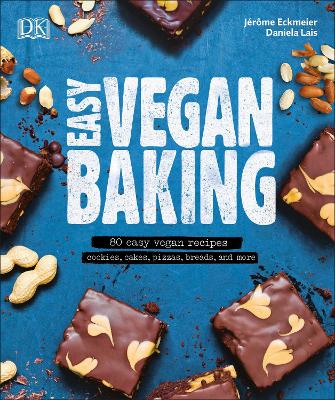 Easy Vegan Baking: 80 Easy Vegan Recipes - Cookies, Cakes, Pizzas, Breads, and More by Daniela Lais