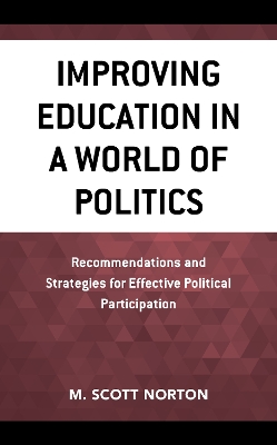 Improving Education in a World of Politics: Recommendations and Strategies for Effective Political Participation book