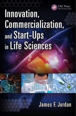 Innovation, Commercialization, and Start-Ups in Life Sciences by James F. Jordan