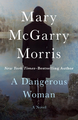Dangerous Woman by Mary McGarry Morris
