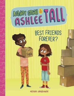 Ashley Small & Ashlee Tall: Best Friends Forever? by Michele Jakubowski