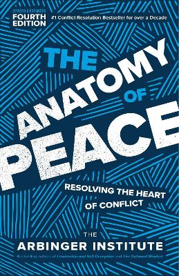 The The Anatomy of Peace: Resolving the Heart of Conflict by The, Arbinger Institute