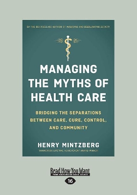 Managing the Myths of Health Care by Henry Mintzberg