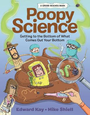 Poopy Science: Getting to the Bottom of What Comes Out Your Bottom book