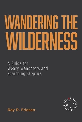 Wandering the Wilderness: A Guide for Weary Wanderers and Searching Skeptics book