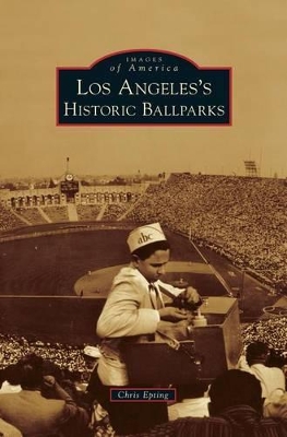 Los Angeles's Historic Ballparks book