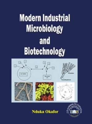 Modern Industrial Microbiology and Biotechnology by Nduka Okafor