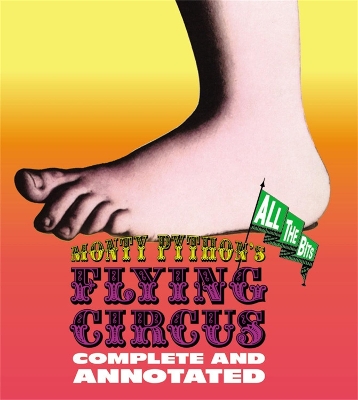 Monty Python's Flying Circus: Complete And Annotated...All The Bits by Graham Chapman