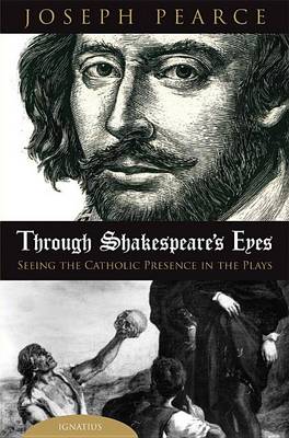 Through Shakespeare's Eyes by Joseph Pearce