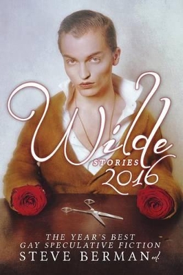 Wilde Stories 2016 by Steve Berman