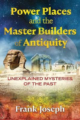 Power Places and the Master Builders of Antiquity book