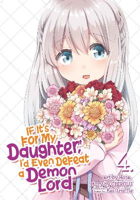 If It's for My Daughter, I'd Even Defeat a Demon Lord (Manga) Vol. 4 book