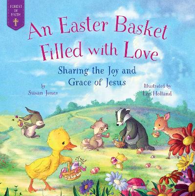 An Easter Basket Filled with Love: Sharing the Joy and Grace of Jesus book