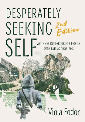 Desperately Seeking Self Second Edition by Viola Fodor