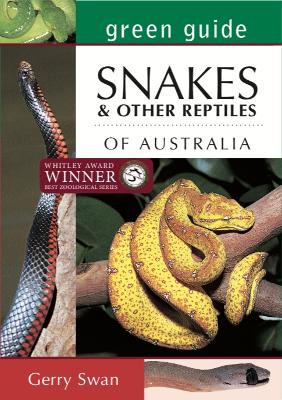 Green Guide: Snakes & Other Reptiles of Australia: Fully updated edition by Gerry Swan