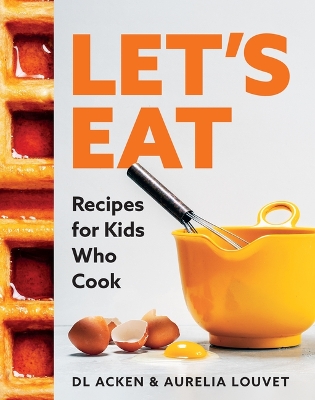 Let's Eat: Recipes for Kids Who Cook book