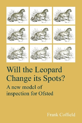 Will the Leopard Change its Spots? by Frank Coffield