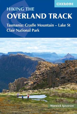 Hiking the Overland Track: Tasmania: Cradle Mountain-Lake St Clair National Park book