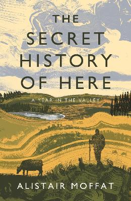 The Secret History of Here: A Year in the Valley book