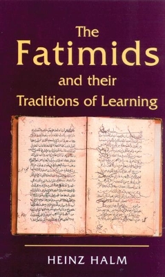 Fatimids and Their Traditions of Learning book