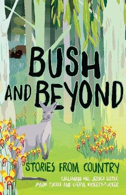 Bush and Beyond: Stories from Country by Cheryl Kickett-Tucker