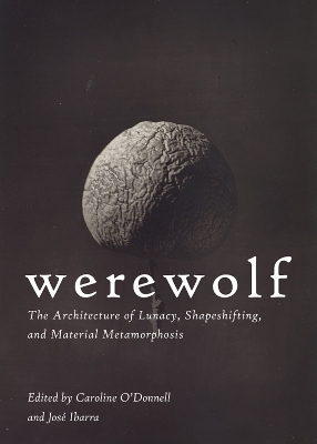 Werewolf: The Architecture of Lunacy, Shapeshifting, and Material Metamorphosis book