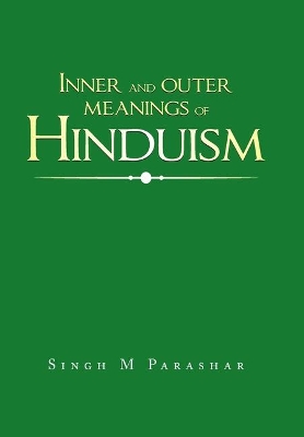 Inner and Outer Meanings of Hinduism by Singh M Parashar