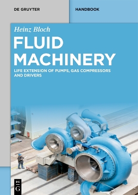 Fluid Machinery: Life Extension of Pumps, Gas Compressors and Drivers book