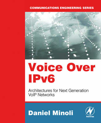 Voice Over Ipv6: Architectures for Next Generation Voip Networks book