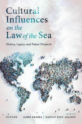 Cultural Influences on the Law of the Sea: History, Legacy, and Future Prospects book