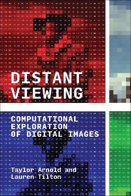 Distant Viewing: Computational Exploration of Digital Images book