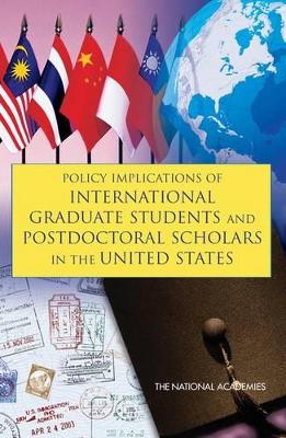 Policy Implications of International Graduate Students and Postdoctoral Scholars in the United States book