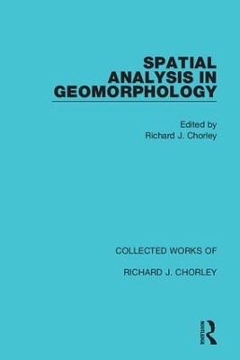 Spatial Analysis in Geomorphology by Richard J. Chorley