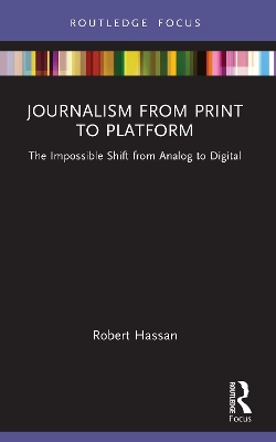 Journalism from Print to Platform: The Impossible Shift from Analog to Digital book
