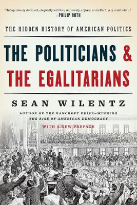 The Politicians and the Egalitarians by Sean Wilentz