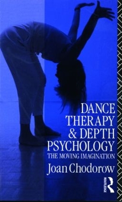 Dance Therapy and Depth Psychology by Joan Chodorow