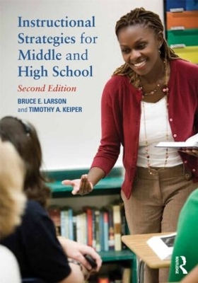 Instructional Strategies for Middle and High School by Bruce E Larson