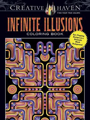 Creative Haven Infinite Illusions Coloring Book book