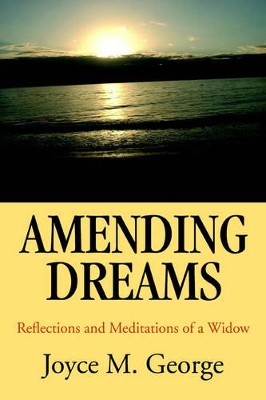 Amending Dreams: Reflections and Meditations of a Widow book