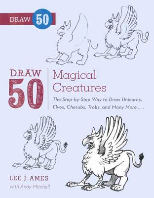 Draw 50 Magical Creatures by Lee J. Ames