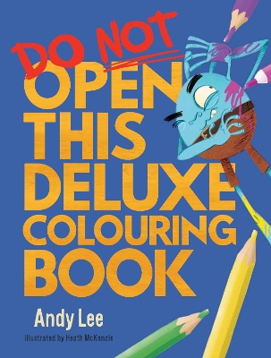 Do Not Open This Deluxe Colouring Book book