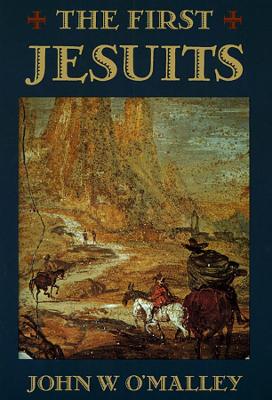 The First Jesuits by John W. O'Malley