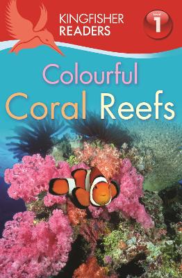 Kingfisher Readers: Colourful Coral Reefs (Level 1: Beginning to Read) book