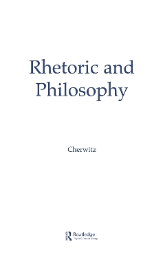 Rhetoric and Philosophy by Richard A. Cherwitz