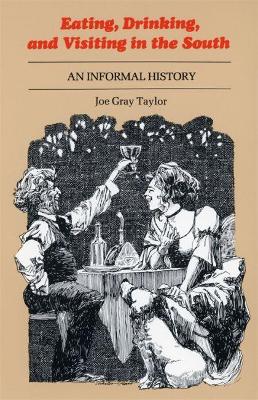 Eating, Drinking and Visiting in the South by Joe Gray Taylor